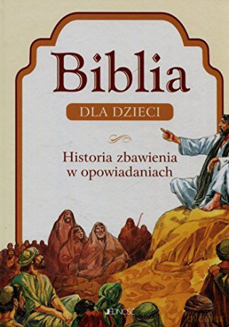 Biblia dla dzieci Historia zbawienia w opow [KSIĄŻKA]