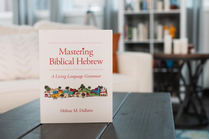 Mastering Biblical Hebrew: A Living Language Grammar - Dallaire Helene [KSIĄŻKA]