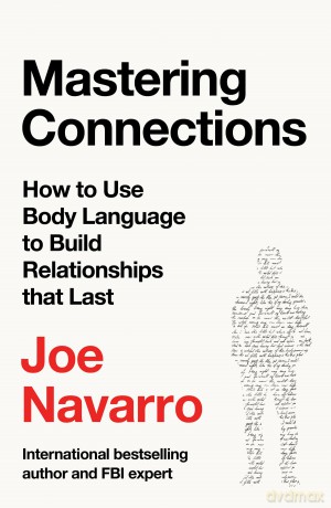 Mastering Connections: How to Use Body Language to Build Relationships that Last - Joe Navarro [KSIĄŻKA]