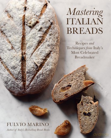 Mastering Italian Breads: Recipes and Techniques from Italy's Most Celebrated Breadmaker - Fulvio Marino [KSIĄŻKA]