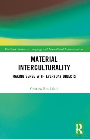 Material Interculturality: Making Sense with Everyday Objects (Routledge Studies in Language and Intercultural Communication) - Ros I Sol Crist [KSIĄŻKA]