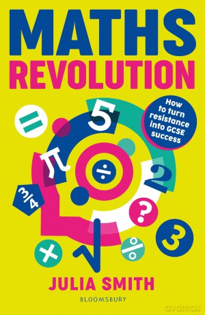 Maths Revolution: How to turn resistance into GCSE success - Julia Smith [KSIĄŻKA]