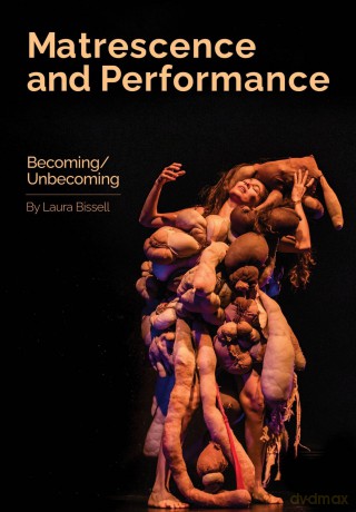 Matrescence and Performance: Becoming/Unbecoming - Laura Bissell [KSIĄŻKA]