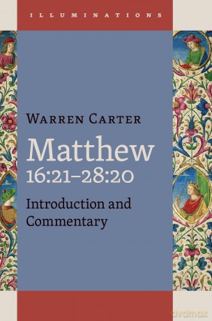 Matthew 16:21-28:20 (Illuminations (Illum)) - Warren Carter [KSIĄŻKA]