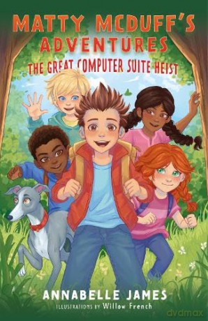 Matty and the Great Computer Suite Heist: 1 (Matty McDuff's Adventures) - Annabelle James [KSIĄŻKA]