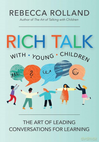 Meaningful Conversations with Young Children: The Art of Rich Talk for Learning: The Art of Leading Conversations for Learning - Rebecca Rolland [KSIĄŻKA]