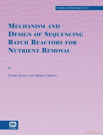 Mechanism and Design of Sequencing Batch Reactors for Nutrient Removal (Scientific and Technical Report Series) - Derin Orhon [KSIĄŻKA]