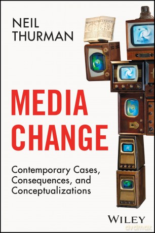 Media Change: Contemporary Cases, Consequences, and Conceptualizations [KSIĄŻKA]