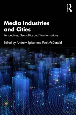 Media Industries and Cities: Perspectives, Geopolitics and Transformations - Spicer Andrew [KSIĄŻKA]