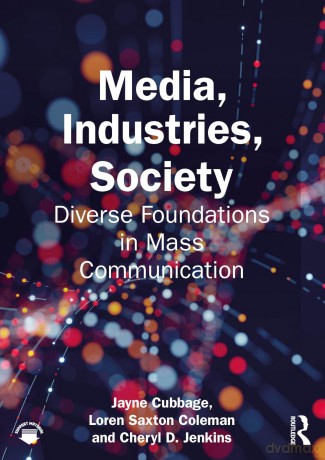 Media, Industries, Society: Diverse Foundations in Mass Communication - Cubbage Jayne [KSIĄŻKA]