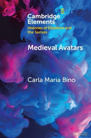 Medieval Avatars: Projecting Presence, Performing Emotions (Elements in Histories of Emotions and the Senses) - Bino Carla Maria [KSIĄŻKA]