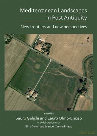 Mediterranean Landscapes in Post Antiquity: New frontier and new perspectives - Sauro (Ed) Gelichi [KSIĄŻKA]