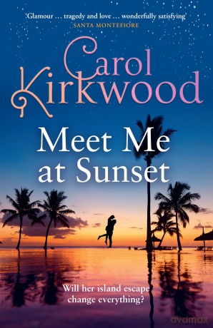 Meet Me at Sunset: The brand new escapist romance novel from the Sunday Times bestseller - Carol Kirkwood [KSIĄŻKA]