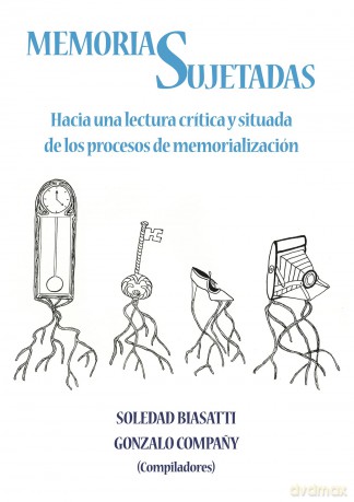 Memorias Sujetadas: Hacia una lectura crítica y situada de los procesos de memorialización - Gonzalo Compa Y [KSIĄŻKA]