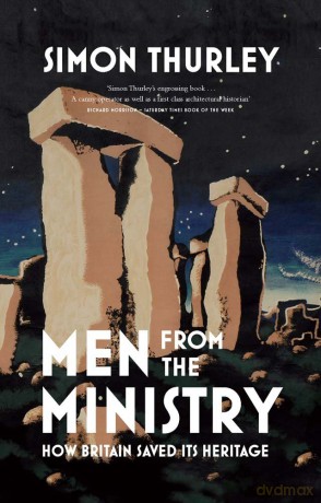 Men from the Ministry: How Britain Saved Its Heritage - Simon Thurley [KSIĄŻKA]