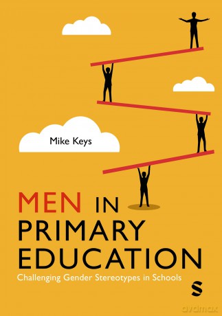 Men in Primary Education: Challenging Gender Stereotypes in Schools - Mike Keys [KSIĄŻKA]