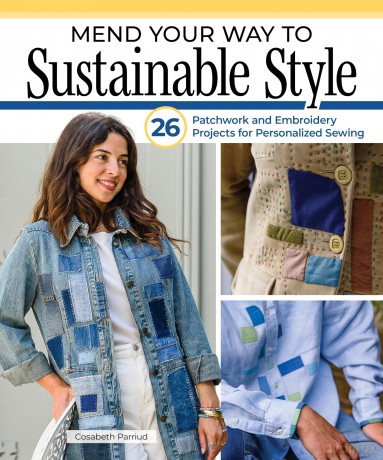 Mend Your Way to Sustainable Style: 26 Patchwork and Embroidery Projects for Personalized Sewing. Create Sustainable Fashion with Boro Stitching, Applique, and Easy Hand-Sewing Ideas for Beginners - Cosabeth Parriud [KSIĄŻKA]