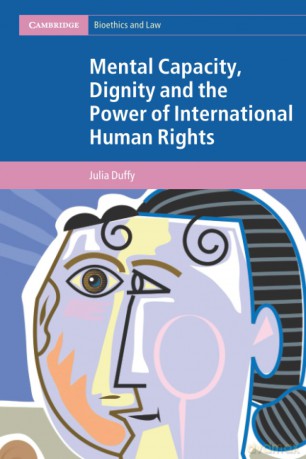 Mental Capacity, Dignity and the Power of International Human Rights (Cambridge Bioethics and Law) - Duffy Julia [KSIĄŻKA]