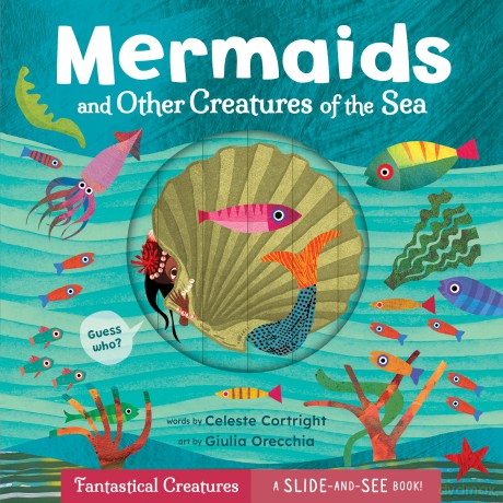 Mermaids and Other Creatures of the Sea (Slide-and-See Fantastical Creatures) - Celeste Cortright [KSIĄŻKA]