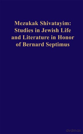 Mezukak Shivatayim: Studies in Jewish Life and Literature in Honor of Bernard Septimus [KSIĄŻKA]