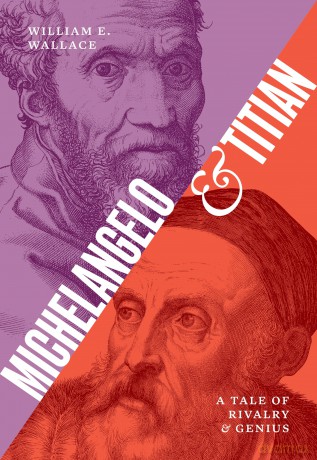 Michelangelo and Titian: A Tale of Rivalry and Genius - William E Wallace [KSIĄŻKA]