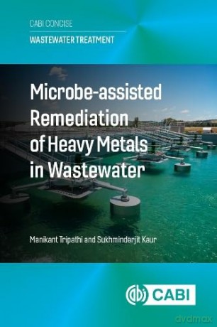Microbe-Assisted Remediation of Heavy Metals in Wastewater (Wastewater Treatment (CABI Concise)) - Manikant Tripathi [KSIĄŻKA]