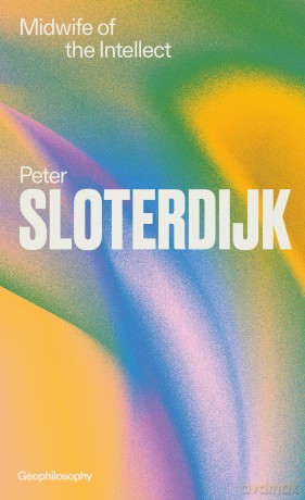 Midwife of the Intellect - Peter Sloterdijk [KSIĄŻKA]