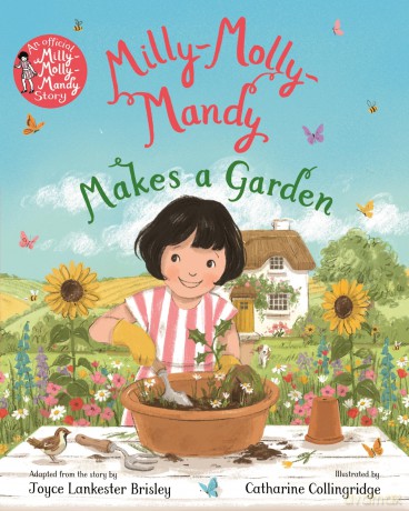 Milly-Molly-Mandy Makes a Garden: A gorgeous picture book adaptation of the classic adventure story - J Lankester Brisley [KSIĄŻKA]
