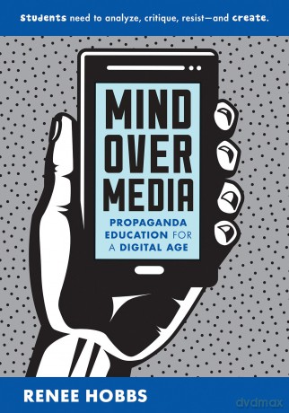 Mind Over Media: Propaganda Education for a Digital Age [KSIĄŻKA]