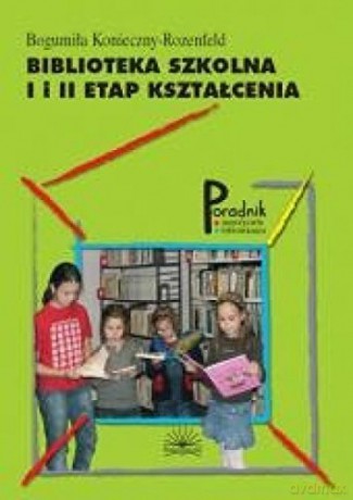 Biblioteka szkolna. I i II etap kształcenia [KSIĄŻKA]