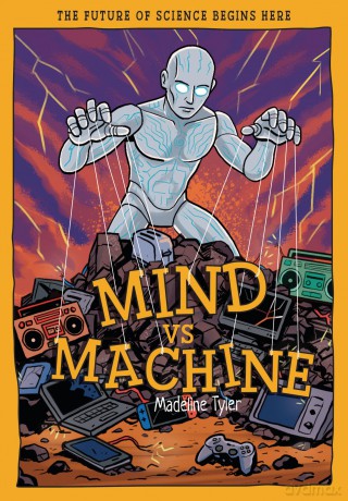 Mind vs Machines: Shaping Tomorrow's Smart Tech with AI (Tomorrow's World) - Madeline Tyler [KSIĄŻKA]