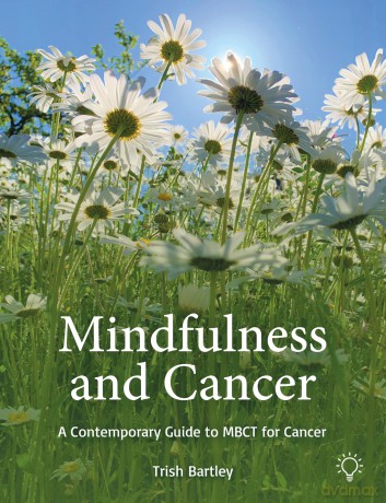 Mindfulness and Cancer: A Contemporary Guide to MBCT for Cancer - Trish Bartley [KSIĄŻKA]