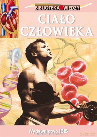 Biblioteka wiedzy - Ciało człowieka [KSIĄŻKA]