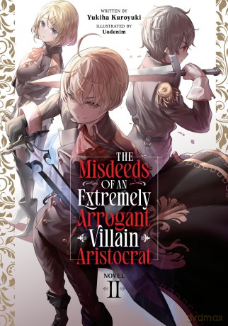 Misdeeds of an Extremely Arrogant Villain Aristocrat (Light Novel) Vol. 2, The - Yukiha Kuroyuki [KSIĄŻKA]