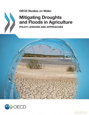 Mitigating Droughts and Floods in Agriculture: Policy Lessons and Approaches (Oecd Studies on Water) - Oecd [KSIĄŻKA]