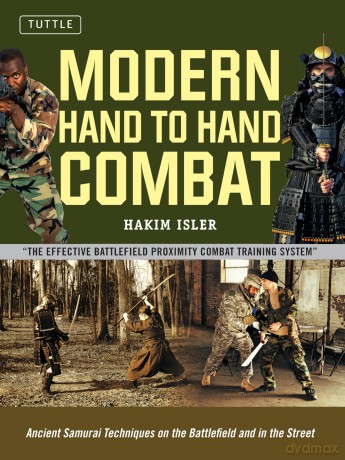 Modern Hand to Hand Combat: Ancient Samurai Techniques on the Battlefield and in the Street - Hakim Isler [KSIĄŻKA]