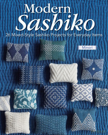 Modern Sashiko: 26 Mixed-Style Sashiko Projects for Everyday Items (Landauer) Create Beautiful Hand-Stitched Bags, Pouches, and Home Decor Inspired by Japanese, Kantha, and Yao Embroidery Traditions - Minori [KSIĄŻKA]