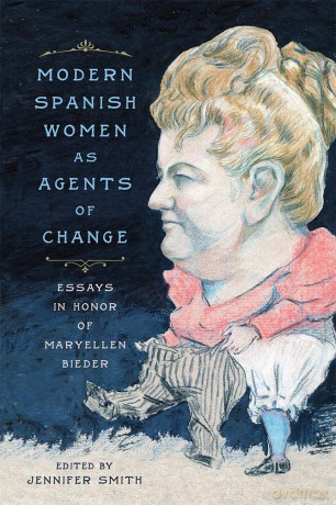 Modern Spanish Women as Agents of Change: Essays in Honor of Maryellen Bieder - Smith Smith Tsuchi [KSIĄŻKA]