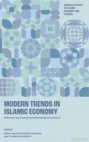 Modern Trends in Islamic Economy: Philanthropy, Finance and Marketing Innovations (Emerald Studies in Islamic Economy and Finance) - Baker Ahma Alserhan [KSIĄŻKA]