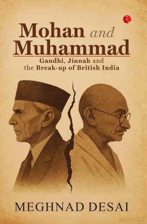 Mohan and Muhammad: Gandhi, Jinnah and the Break-up of British India - Meghnad Desai [KSIĄŻKA]