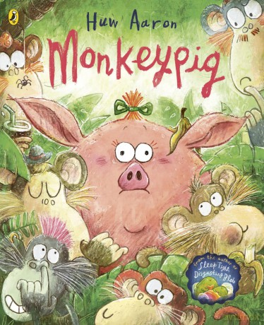 Monkeypig: A hilarious illustrated adventure with a twist in its tail - Huw Aaron [KSIĄŻKA]