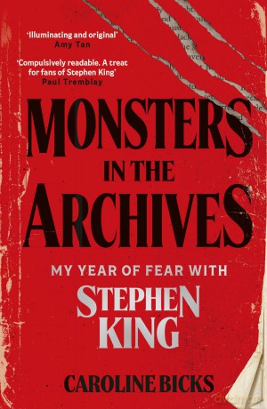 Monsters in the Archives: My Year of Fear with Stephen King - Caroline Bicks [KSIĄŻKA]