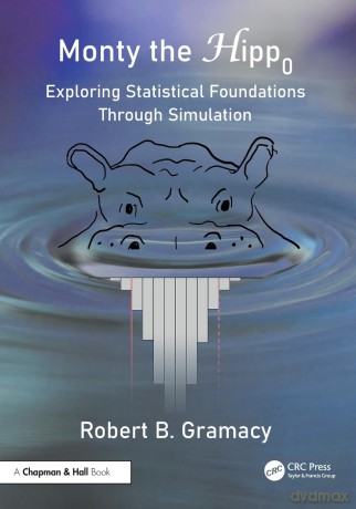 Monty the Null Hippopotamus: Exploring Statistical Foundations Through Simulation - Gramacy Robert B. [KSIĄŻKA]