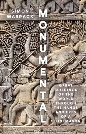 Monumental: Great Buildings of the World Through the Hands and Eyes of a Stonemason - Simon Warrack [KSIĄŻKA]