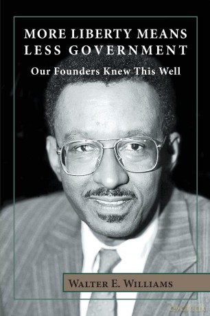 More Liberty Means Less Government: Our Founders Knew This Well: 453 (Hoover Institution Press Publication (Paperback)) - Walter E. Williams [KSIĄŻKA]