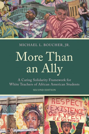 More Than an Ally: A Caring Solidarity Framework for White Teachers of African American Students - Michael L. Boucher J [KSIĄŻKA]