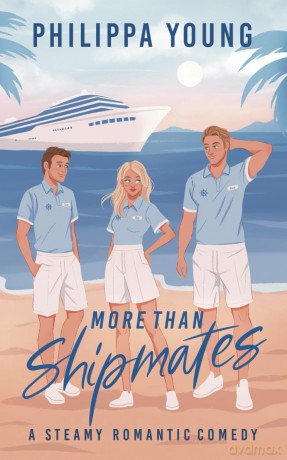More Than Shipmates: A Steamy Workplace Love Triangle Rom-Com: 1 (Below Deck) - Philippa Young [KSIĄŻKA]