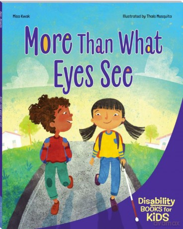 More Than What Eyes See: A book about blindness (Disability Books for Kids) - Miso Kwak [KSIĄŻKA]