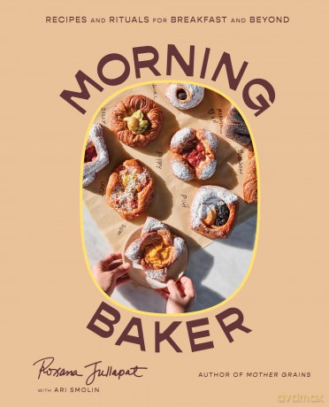 Morning Baker: Recipes and Rituals for Breakfast and Beyond [KSIĄŻKA]