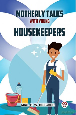 Motherly Talks With Young Housekeepers - Mrs. H. W. Beecher [KSIĄŻKA]